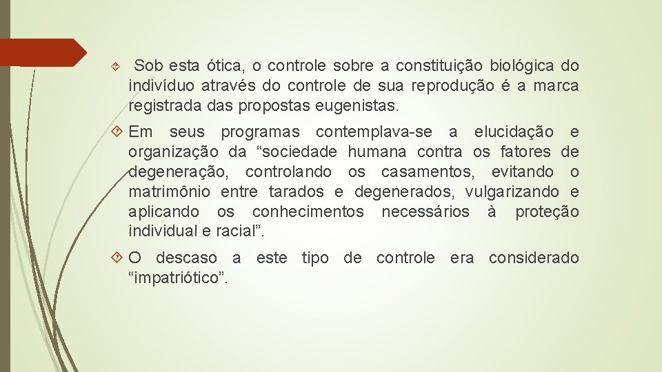  Sob esta ótica, o controle sobre a constituição biológica do indivíduo através do