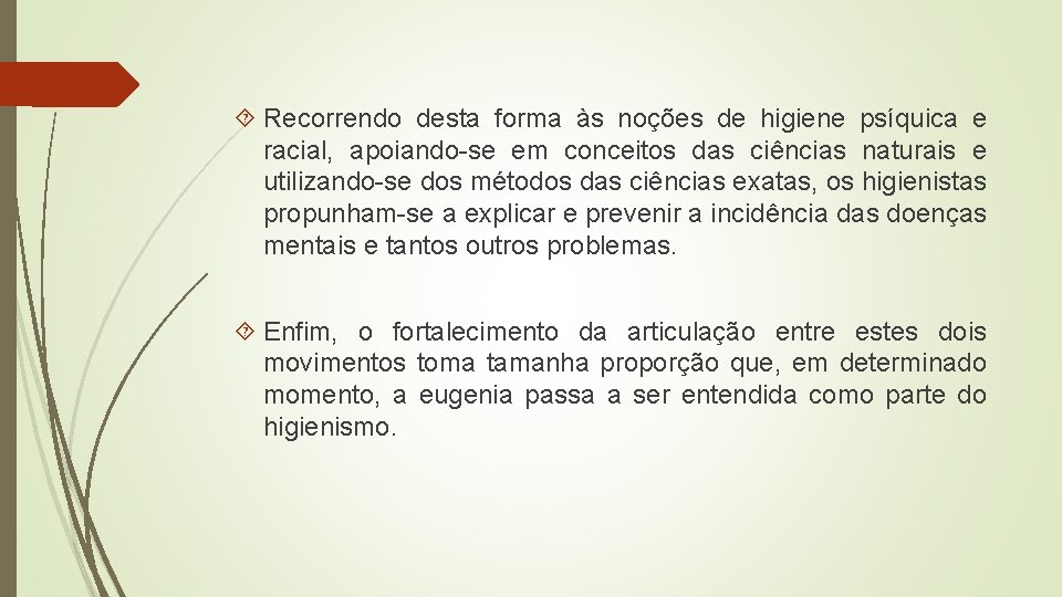  Recorrendo desta forma às noções de higiene psíquica e racial, apoiando-se em conceitos