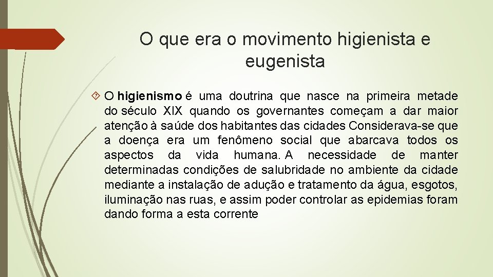 O que era o movimento higienista e eugenista O higienismo é uma doutrina que