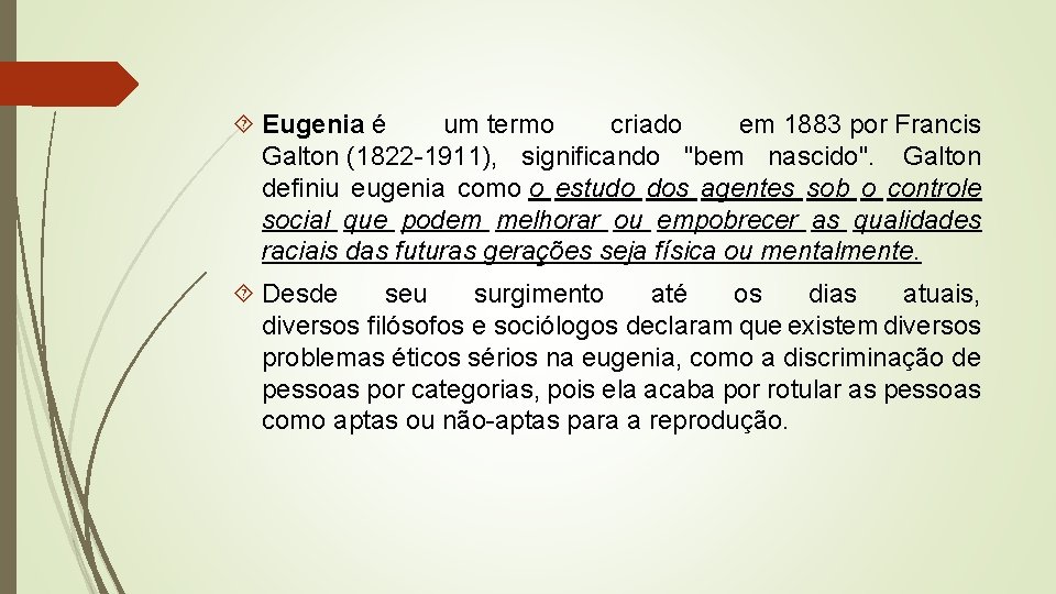  Eugenia é um termo criado em 1883 por Francis Galton (1822 -1911), significando