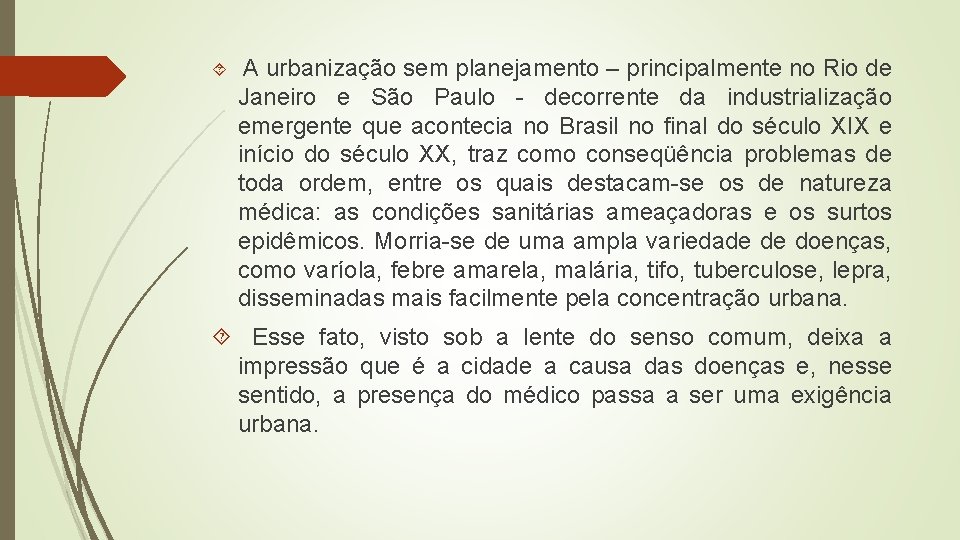  A urbanização sem planejamento – principalmente no Rio de Janeiro e São Paulo