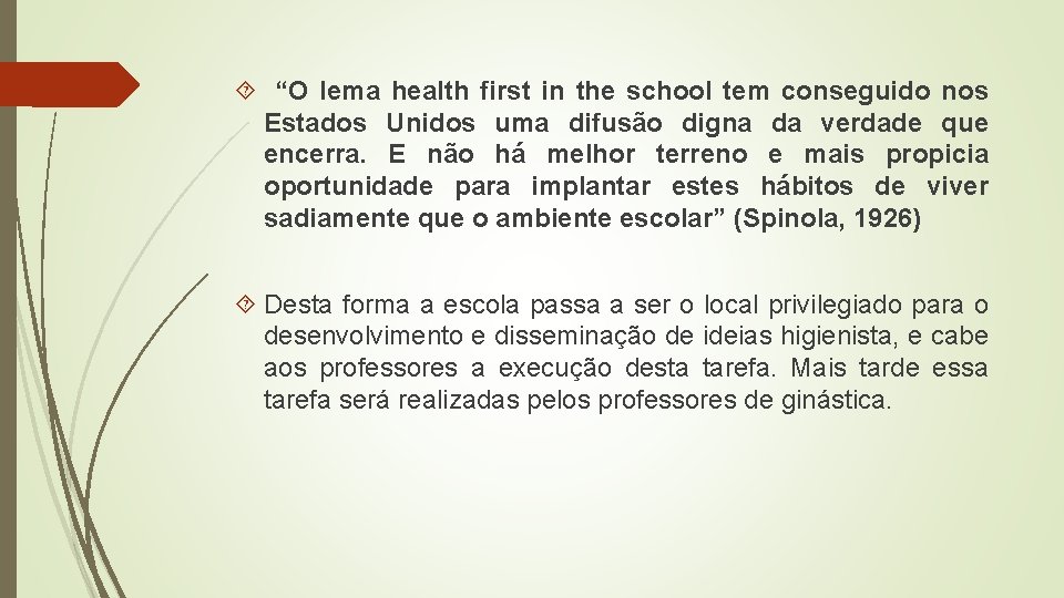  “O lema health first in the school tem conseguido nos Estados Unidos uma