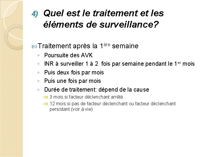 4) Quel est le traitement et les éléments de surveillance? Traitement ◦ ◦ ◦