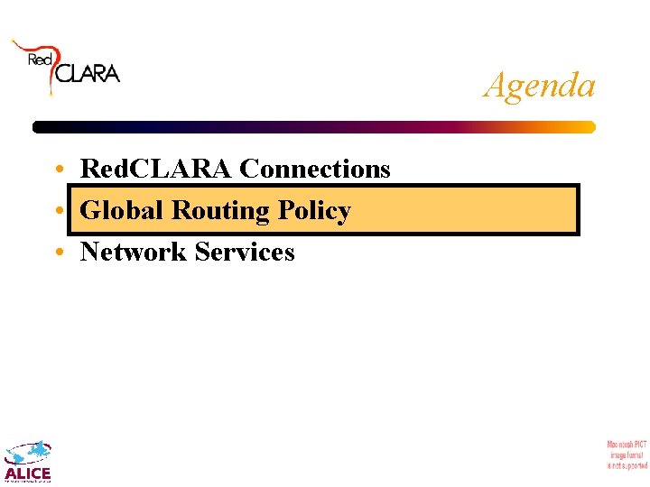 Agenda • Red. CLARA Connections • Global Routing Policy • Network Services 