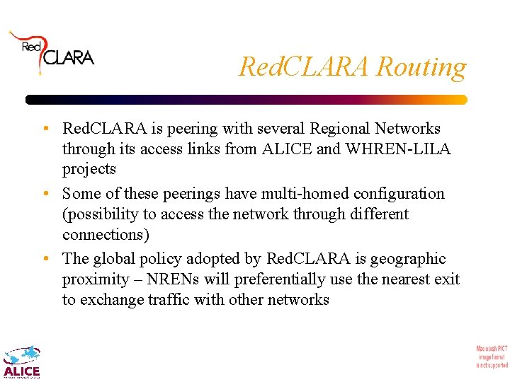 Red. CLARA Routing • Red. CLARA is peering with several Regional Networks through its