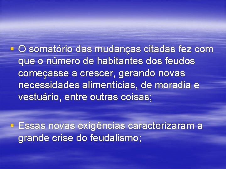 § O somatório das mudanças citadas fez com que o número de habitantes dos