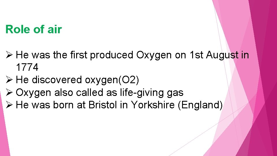 Role of air Ø He was the first produced Oxygen on 1 st August