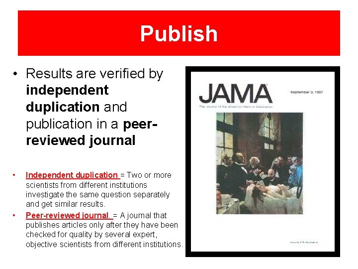 Publish • Results are verified by independent duplication and publication in a peerreviewed journal