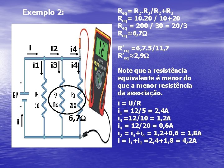 Req= R 2. R 3/R 2+R 3 Req= 10. 20 / 10+20 Req =