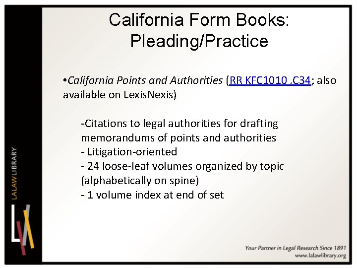 California Form Books: Pleading/Practice • California Points and Authorities (RR KFC 1010. C 34;