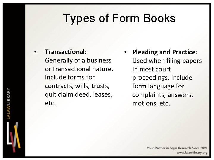 Types of Form Books • Transactional: Generally of a business or transactional nature. Include