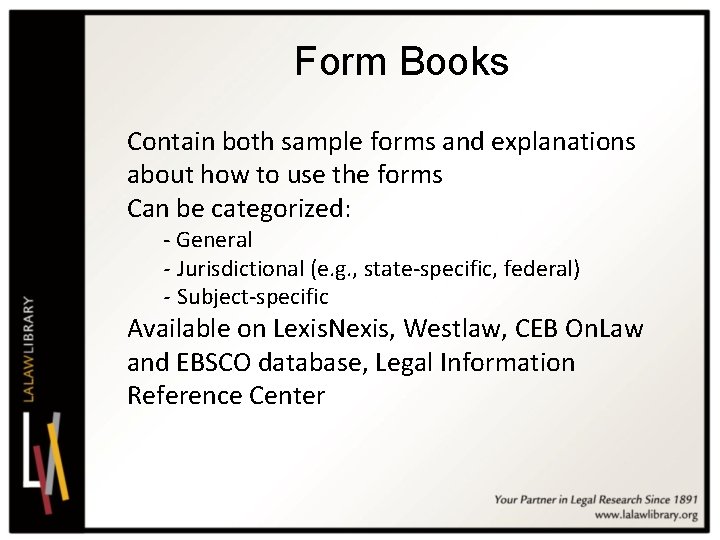 Form Books Contain both sample forms and explanations about how to use the forms