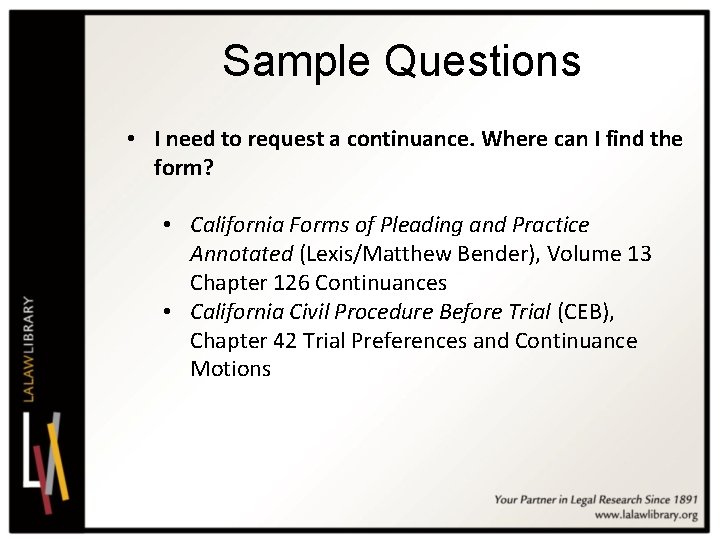 Sample Questions • I need to request a continuance. Where can I find the