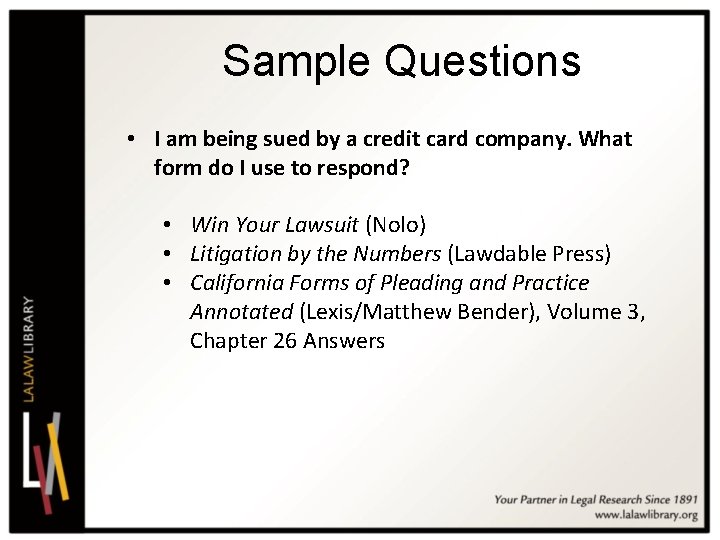 Sample Questions • I am being sued by a credit card company. What form