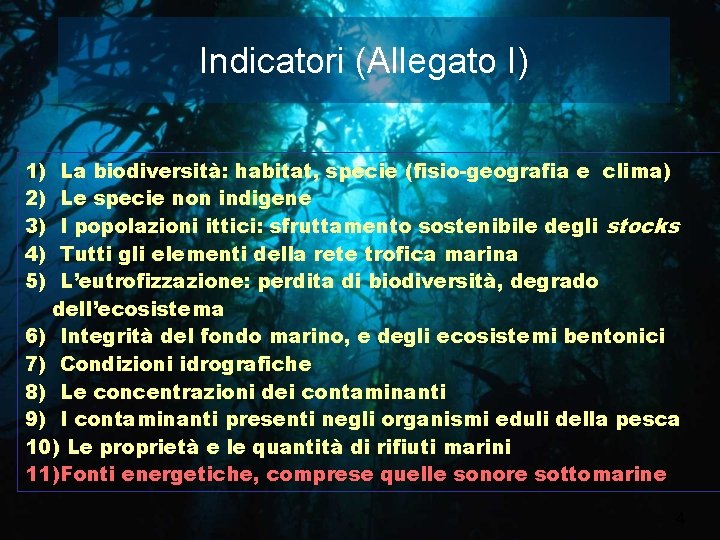 Indicatori (Allegato I) 1) 2) 3) 4) 5) La biodiversità: habitat, specie (fisio-geografia e