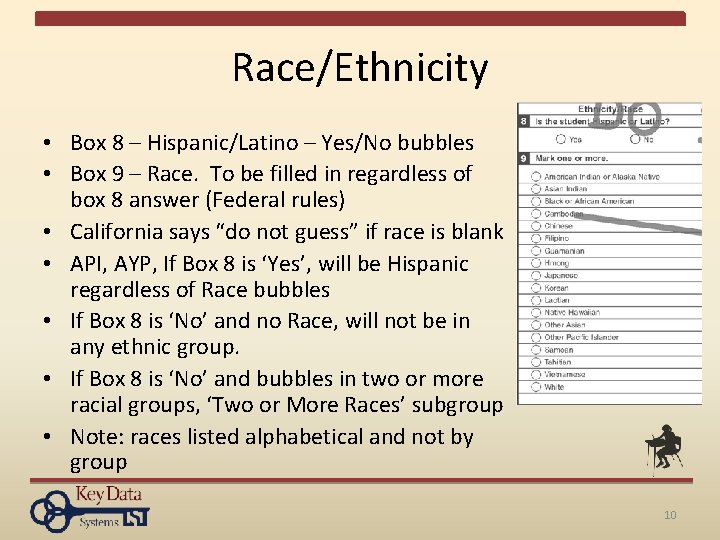 Race/Ethnicity • Box 8 – Hispanic/Latino – Yes/No bubbles • Box 9 – Race.