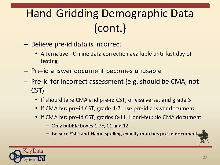 Hand-Gridding Demographic Data (cont. ) – Believe pre-id data is incorrect • Alternative -