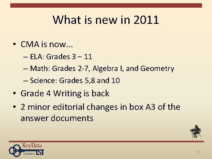 What is new in 2011 • CMA is now. . . – ELA: Grades
