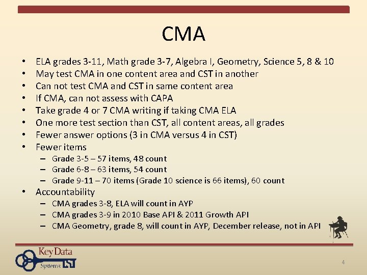 CMA • • ELA grades 3 -11, Math grade 3 -7, Algebra I, Geometry,