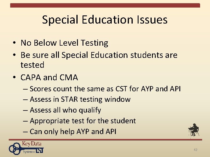 Special Education Issues • No Below Level Testing • Be sure all Special Education
