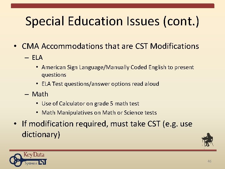 Special Education Issues (cont. ) • CMA Accommodations that are CST Modifications – ELA