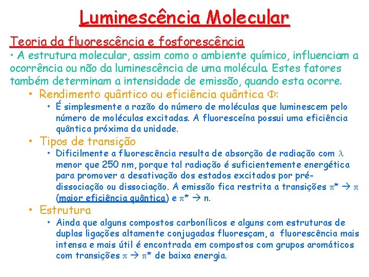 Luminescência Molecular Teoria da fluorescência e fosforescência • A estrutura molecular, assim como o