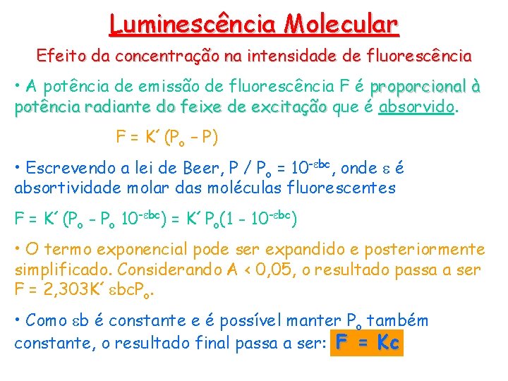 Luminescência Molecular Efeito da concentração na intensidade de fluorescência • A potência de emissão