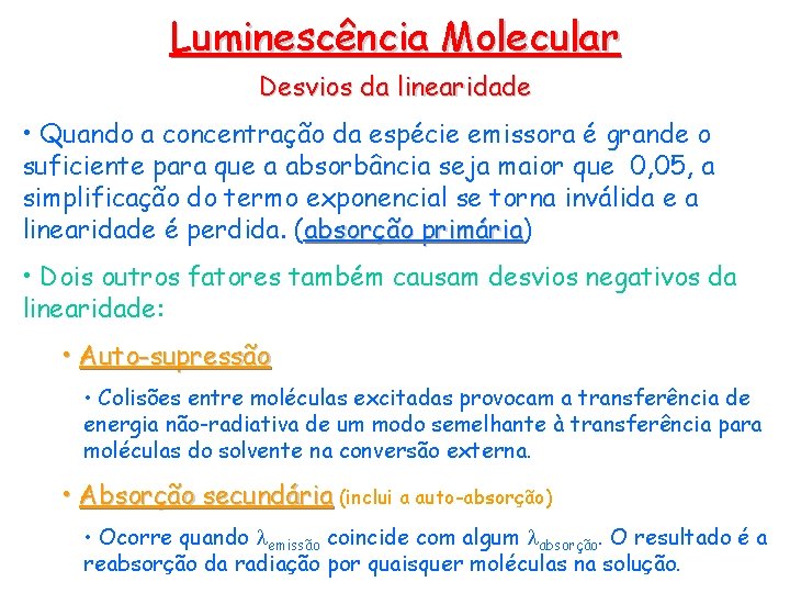 Luminescência Molecular Desvios da linearidade • Quando a concentração da espécie emissora é grande