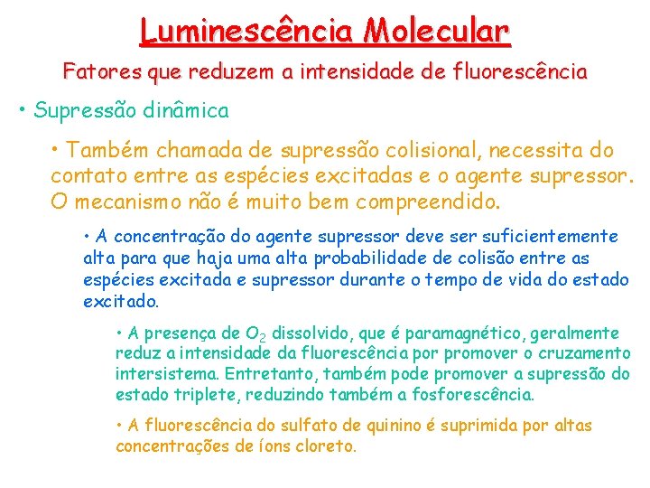 Luminescência Molecular Fatores que reduzem a intensidade de fluorescência • Supressão dinâmica • Também