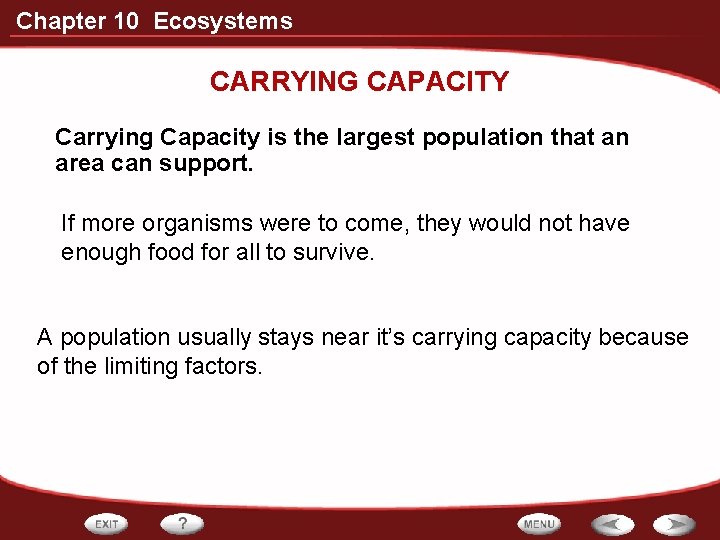 Chapter 10 Ecosystems CARRYING CAPACITY Carrying Capacity is the largest population that an area