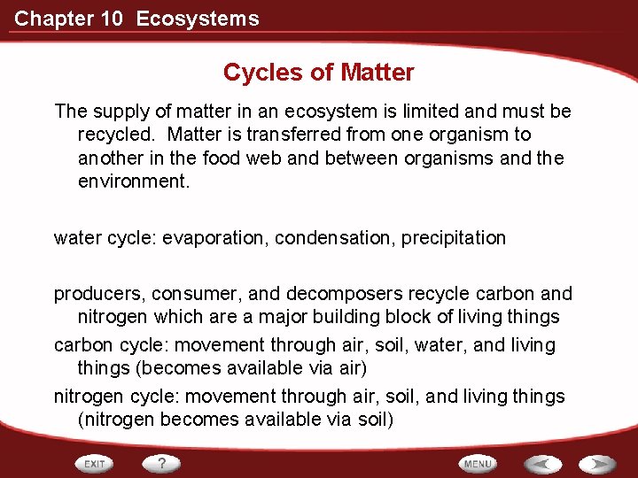 Chapter 10 Ecosystems Cycles of Matter The supply of matter in an ecosystem is