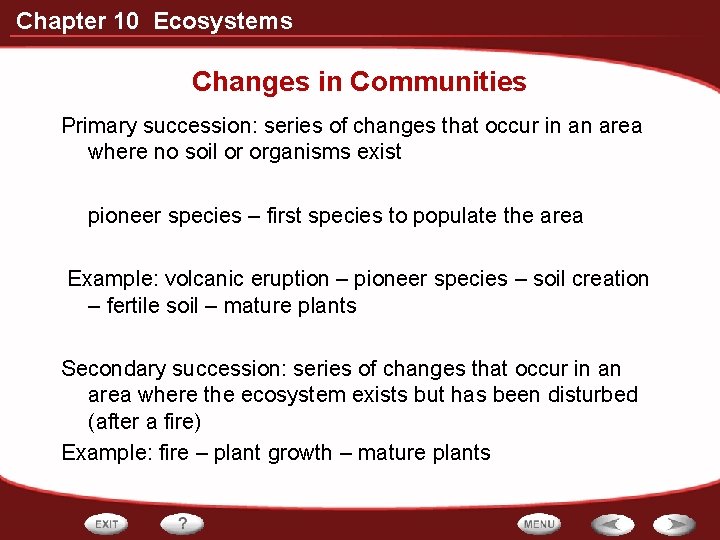 Chapter 10 Ecosystems Changes in Communities Primary succession: series of changes that occur in