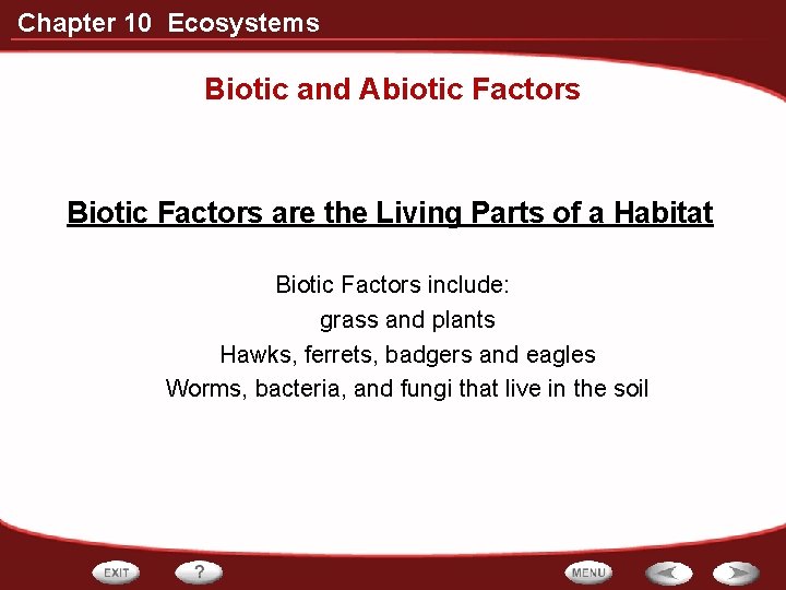 Chapter 10 Ecosystems Biotic and Abiotic Factors Biotic Factors are the Living Parts of