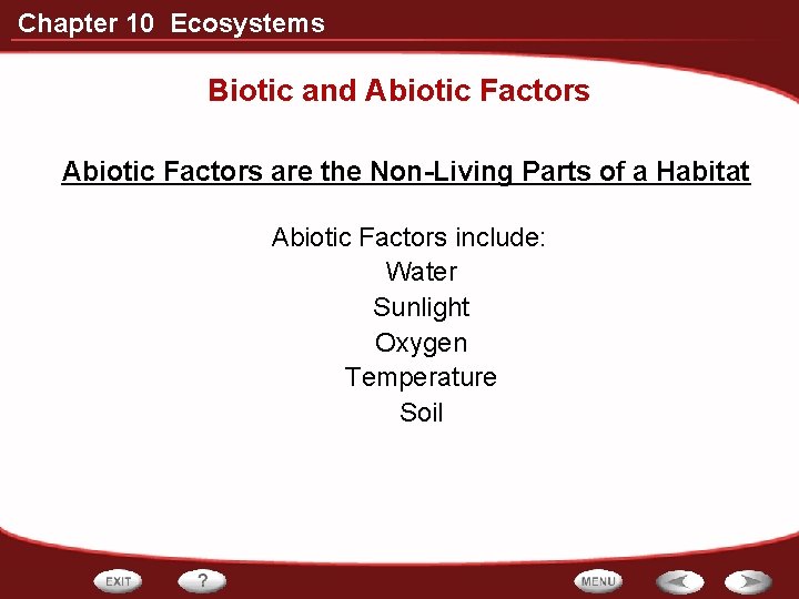 Chapter 10 Ecosystems Biotic and Abiotic Factors are the Non-Living Parts of a Habitat