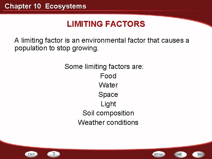 Chapter 10 Ecosystems LIMITING FACTORS A limiting factor is an environmental factor that causes