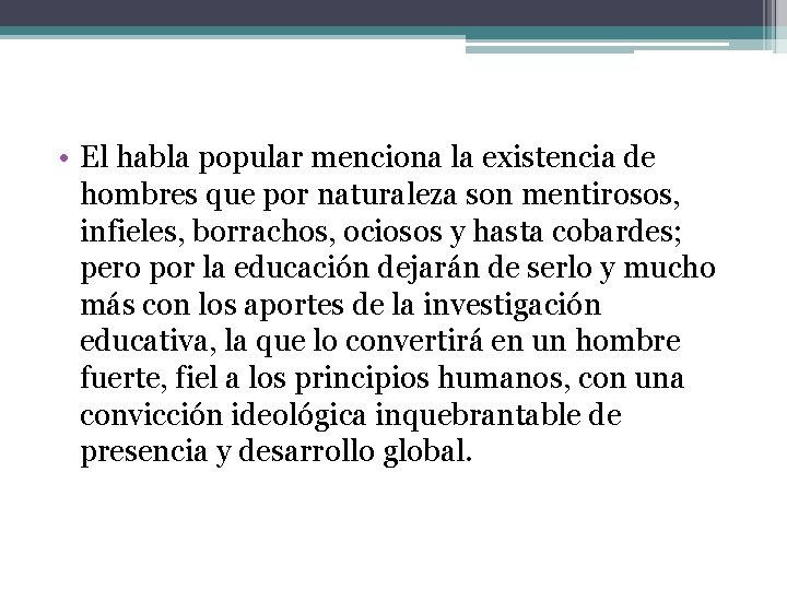  • El habla popular menciona la existencia de hombres que por naturaleza son