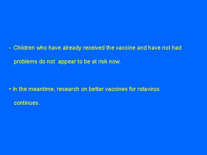  • Children who have already received the vaccine and have not had problems