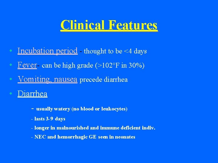 Clinical Features • Incubation period - thought to be <4 days • Fever- can