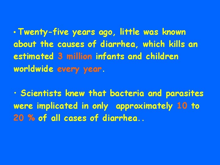  • Twenty-five years ago, little was known about the causes of diarrhea, which