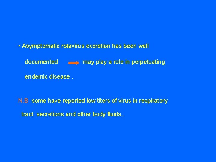  • Asymptomatic rotavirus excretion has been well documented may play a role in
