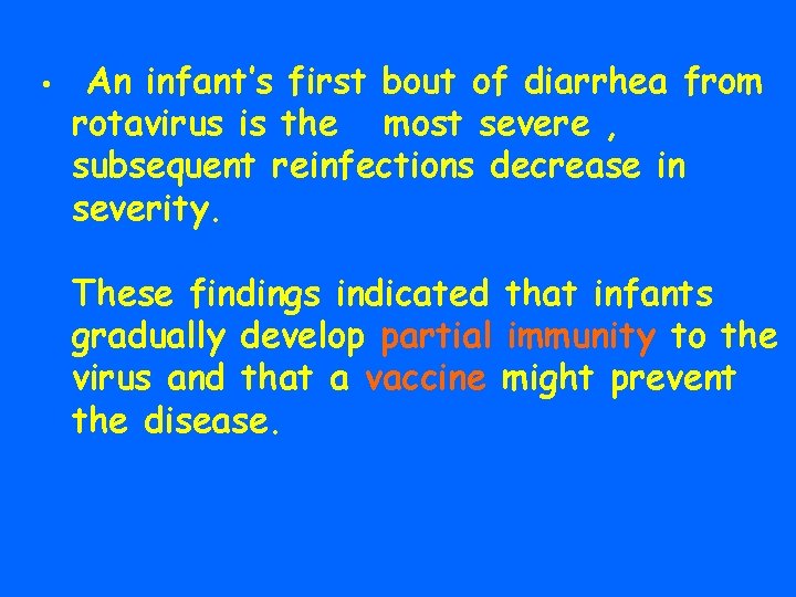  • An infant’s first bout of diarrhea from rotavirus is the most severe