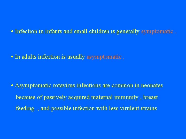  • Infection in infants and small children is generally symptomatic. • In adults