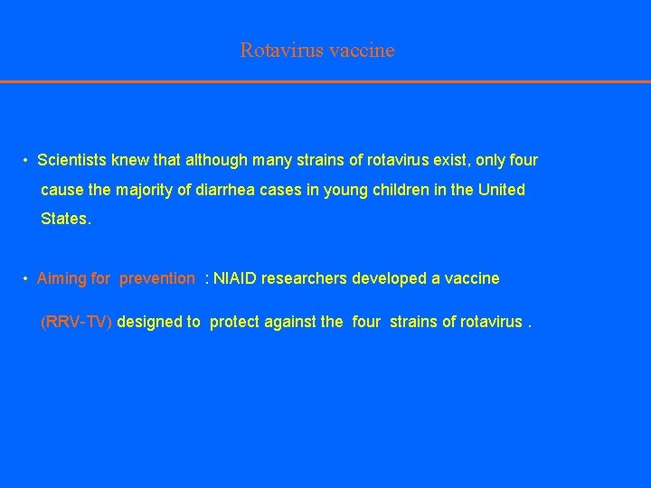 Rotavirus vaccine • Scientists knew that although many strains of rotavirus exist, only four