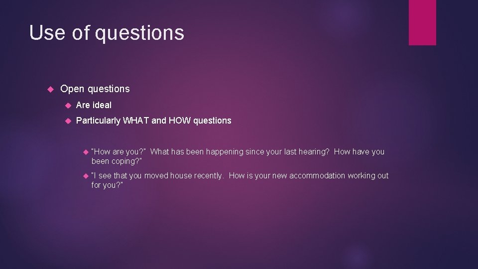 Use of questions Open questions Are ideal Particularly WHAT and HOW questions “How are Use of questions Open questions Are ideal Particularly WHAT and HOW questions “How are