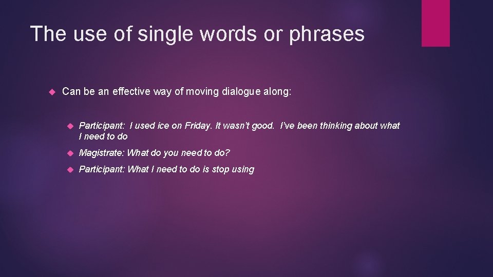The use of single words or phrases Can be an effective way of moving
