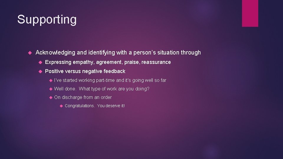 Supporting Acknowledging and identifying with a person’s situation through Expressing empathy, agreement, praise, reassurance