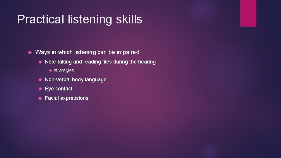 Practical listening skills Ways in which listening can be impaired Note-taking and reading files Practical listening skills Ways in which listening can be impaired Note-taking and reading files
