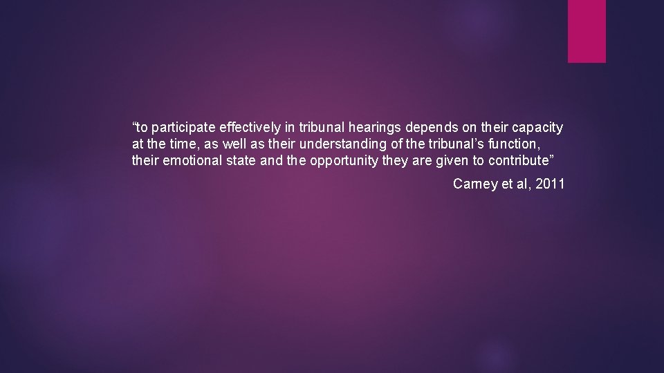 “to participate effectively in tribunal hearings depends on their capacity at the time, as “to participate effectively in tribunal hearings depends on their capacity at the time, as