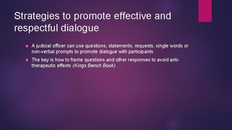 Strategies to promote effective and respectful dialogue A judicial officer can use questions, statements,