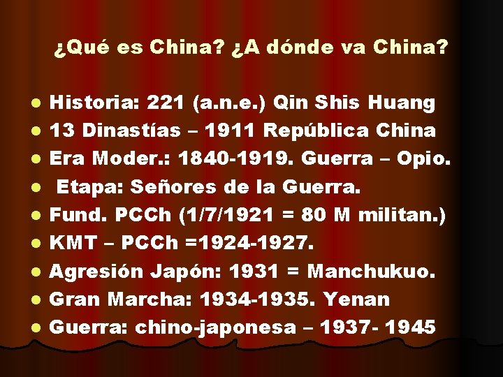 ¿Qué es China? ¿A dónde va China? l l l l l Historia: 221